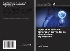 Copertina di Papel de la relación comprador-proveedor en el rendimiento organizativo