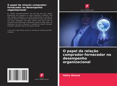 Bookcover of O papel da relação comprador-fornecedor no desempenho organizacional
