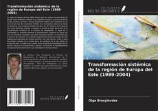 Copertina di Transformación sistémica de la región de Europa del Este (1989-2004)