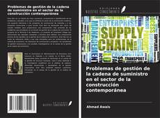 Buchcover von Problemas de gestión de la cadena de suministro en el sector de la construcción contemporánea