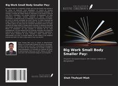 Copertina di Big Work Small Body Smaller Pay: