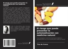 Copertina di El riesgo que puede presentar la automedicación con medicina natural