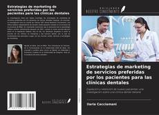 Copertina di Estrategias de marketing de servicios preferidas por los pacientes para las clínicas dentales