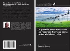Buchcover von La gestión comunitaria de los recursos hídricos como motor del desarrollo