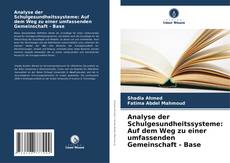 Bookcover of Analyse der Schulgesundheitssysteme: Auf dem Weg zu einer umfassenden Gemeinschaft - Base