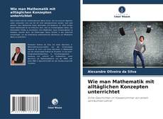 Capa do livro de Wie man Mathematik mit alltäglichen Konzepten unterrichtet 