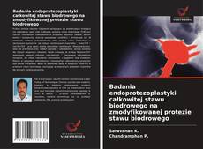 Buchcover von Badania endoprotezoplastyki całkowitej stawu biodrowego na zmodyfikowanej protezie stawu biodrowego