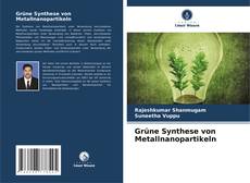 Bookcover of Grüne Synthese von Metallnanopartikeln