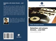 Bookcover of Rebellen mit einem Grund... und Stil
