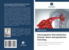 Bookcover of Intracoagulärer fibrinolytischer Schaum. Neuer therapeutischer Vorschlag