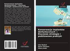 Portada del libro de Konserwacja implantów dentystycznych — Kluczowe strategie i podstawowe praktyki