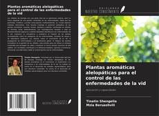 Обложка Plantas aromáticas alelopáticas para el control de las enfermedades de la vid