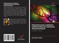 Copertina di Patentowanie ludzkich embrionalnych komórek macierzystych