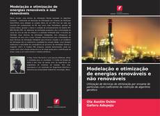 Borítókép a  Modelação e otimização de energias renováveis e não renováveis - hoz