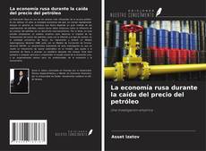 Copertina di La economía rusa durante la caída del precio del petróleo