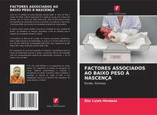 Copertina di FACTORES ASSOCIADOS AO BAIXO PESO À NASCENÇA