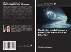 Copertina di Medición, modelización y simulación del tráfico en Internet