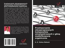 Buchcover von Przetwarzanie zdyspergowanych kompozytów winyloestrowych z gliną modyfikowaną organicznie