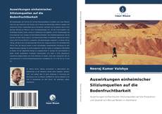 Bookcover of Auswirkungen einheimischer Siliziumquellen auf die Bodenfruchtbarkeit