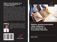 Обложка Wpływ zanieczyszczenia ropą naftową i bioremediacji na Cucurbita Maxima