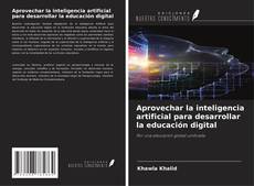 Copertina di Aprovechar la inteligencia artificial para desarrollar la educación digital