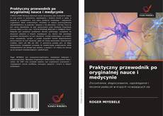 Couverture de Praktyczny przewodnik po oryginalnej nauce i medycynie