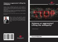 Copertina di Violence or aggression? Lifting the ambiguity!