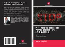Borítókép a  Violência ou agressão? Vamos esclarecer a ambiguidade! - hoz