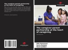 Copertina di The caregiver-parent partnership at the heart of caregiving