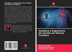 Copertina di Genética e Engenharia de Tecidos da Válvula Cardíaca