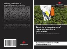 Toxicity assessment of organophosphate pesticides的封面