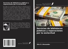 Copertina di Servicios de bibliotecas públicas y reparaciones por la esclavitud