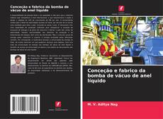 Buchcover von Conceção e fabrico da bomba de vácuo de anel líquido