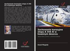 Copertina di Zachowanie korozyjne stopu A 356 Al w kwaśnym deszczu