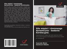 Обложка Siła mięśni i równowaga dynamiczna - badanie korelacyjne.