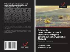 Обложка Działanie przeciwcukrzycowe i przeciwutleniające gatunków saharyjskich z Algierii