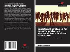 Bookcover of Educational strategies for ensuring protection against violence in after-school care