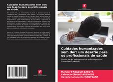 Copertina di Cuidados humanizados sem dor: um desafio para os profissionais de saúde