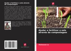 Capa do livro de Ajudar a fertilizar o solo através da compostagem 