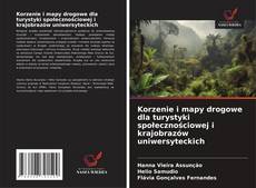 Bookcover of Korzenie i mapy drogowe dla turystyki społecznościowej i krajobrazów uniwersyteckich