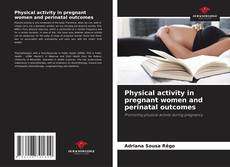 Bookcover of Physical activity in pregnant women and perinatal outcomes