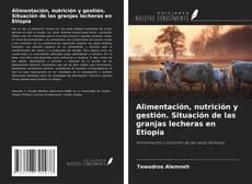 Buchcover von Alimentación, nutrición y gestión. Situación de las granjas lecheras en Etiopía