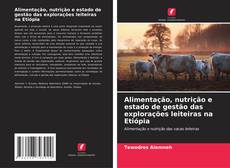 Copertina di Alimentação, nutrição e estado de gestão das explorações leiteiras na Etiópia