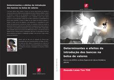 Copertina di Determinantes e efeitos da introdução dos bancos na bolsa de valores
