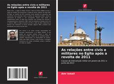 Copertina di As relações entre civis e militares no Egito após a revolta de 2011