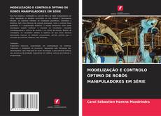 Copertina di MODELIZAÇÃO E CONTROLO ÓPTIMO DE ROBÔS MANIPULADORES EM SÉRIE