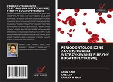 Обложка PERIODONTOLOGICZNE ZASTOSOWANIA WSTRZYKIWANEJ FIBRYNY BOGATOPŁYTKOWEJ