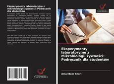 Обложка Eksperymenty laboratoryjne z mikrobiologii żywności: Podręcznik dla studentów