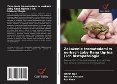 Buchcover von Zakażenie trematodami w nerkach żaby Rana tigrina i ich histopatologia