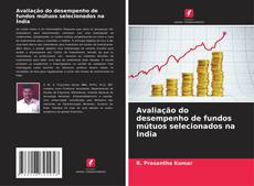 Avaliação do desempenho de fundos mútuos selecionados na Índia的封面